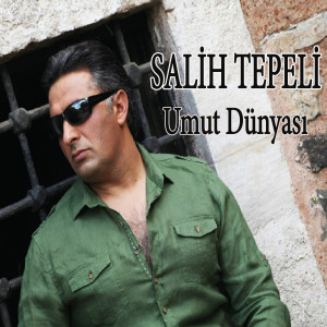 Dengarkan Umut Dünyası lagu dari Salih Tepeli dengan lirik