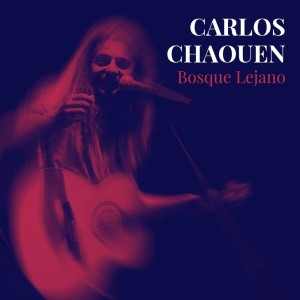 Carlos Chaouen的專輯Bosque Lejano (Versión 2018)