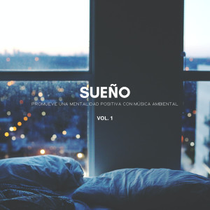 Sueño Encantado的专辑Sueño: Promueve Una Mentalidad Positiva Con Música Ambiental Vol. 1
