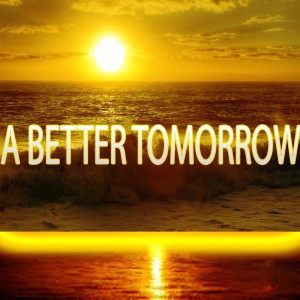 ดาวน์โหลดและฟังเพลง A Better Tomorrow พร้อมเนื้อเพลงจาก Naturaliss
