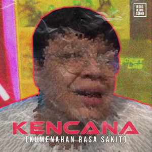 JEDAG JEDUG SOUND的专辑Kencana (Kumenahan Rasa Sakit)