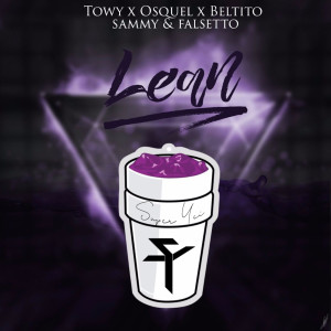 Dengarkan Lean (feat. Towy, Osquel, Beltito & Sammy & Falsetto) (Explicit) lagu dari Super Yei dengan lirik