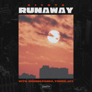 Listen to Runaway(Feat. Khundi Panda, Young Jay) song with lyrics from kiyoto