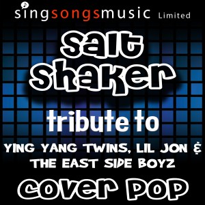 收聽Cover Pop的Salt Shaker (A Tribute to Ying Yang Twins, Lil Jon & The East Side Boyz)歌詞歌曲