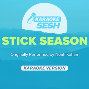 Stick Season (Originally Performed by Noah Kahan) (Karaoke Version)