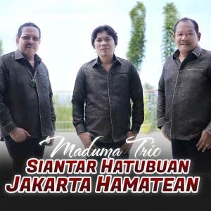 อัลบัม Siantar Hatubuan Jakarta Hamatean ศิลปิน Trio Maduma