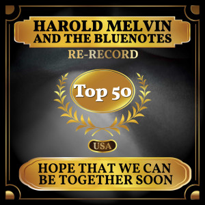 Listen to Hope That We Can Be Together Soon (Rerecorded) song with lyrics from Harold Melvin