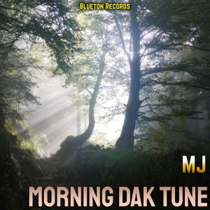 Listen to Morning Dak Tune song with lyrics from MJ