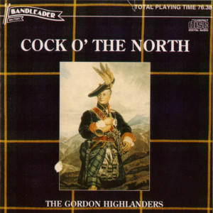 The Drums and Pipes and Regimental Band of the Gordon Highlanders的專輯Cock o' the North