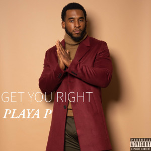 Playa P的专辑Get You Right (Explicit)