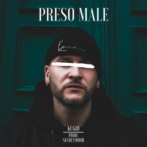 ดาวน์โหลดและฟังเพลง Preso male (feat. Secretmood) (Explicit) พร้อมเนื้อเพลงจาก Kugio