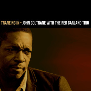 Listen to Traneing In song with lyrics from John Coltrane