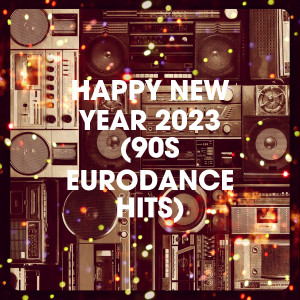 Album Happy New Year 2023 (90s Eurodance Hits) oleh Lo mejor de Eurodance