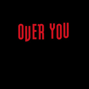 ดาวน์โหลดและฟังเพลง Over You (Explicit) พร้อมเนื้อเพลงจาก I'm Not Going to Ever Get Over You