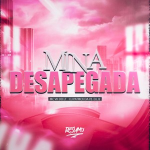 ดาวน์โหลดและฟังเพลง MINA DESAPEGADA (Explicit) พร้อมเนื้อเพลงจาก Mc VK do LT