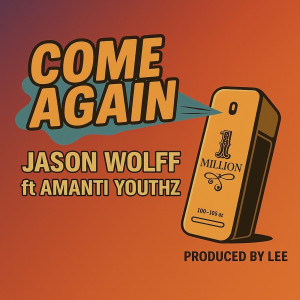 Listen to Come Again (Explicit) song with lyrics from Jason Wolff