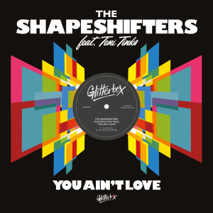 Album You Ain't Love (feat. Teni Tinks) from The Shapeshifters