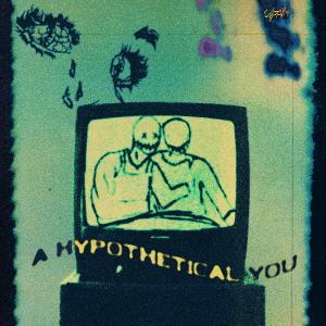 A Hypothetical You (Explicit)