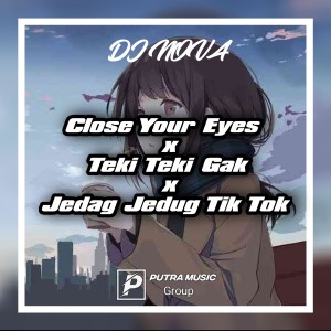 收听DJ Nova的Dj Close Your Eyes X Teki Teki Gam Gam X Gamelan歌词歌曲
