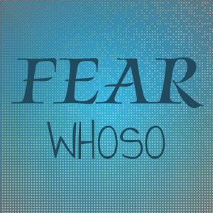 Various的专辑Fear Whoso