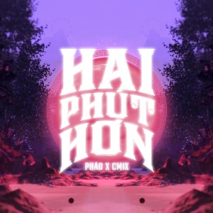 收听Phao的Hai Phút Hơn歌词歌曲