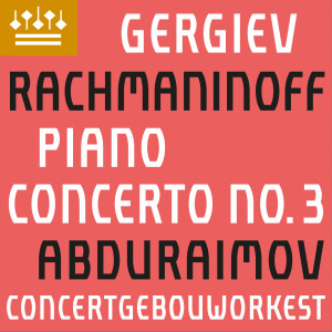 อัลบัม Rachmaninov: Piano Concerto No. 3 ศิลปิน Behzod Abduraimov