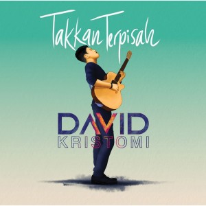Listen to Takkan Terpisah song with lyrics from David Kristomi