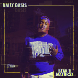 Sean B MAYOR3X的專輯Daily Basis (Explicit)