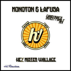 收聽Monoton的Hey Mister Wallace (Candyman's Sweet Family Mix)歌詞歌曲