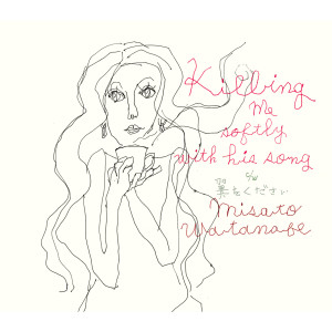 ดาวน์โหลดและฟังเพลง Killing Me Softly with His Song พร้อมเนื้อเพลงจาก Misato Watanabe