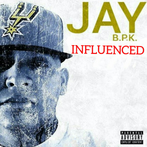 อัลบัม Influenced (Explicit) ศิลปิน Jay BPK