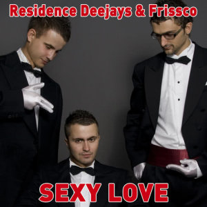 收聽Residence Deejays的Sexy Love (Agent Greg Remix)歌詞歌曲