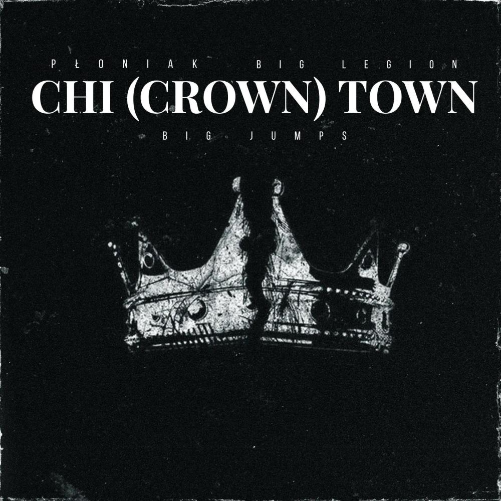 Chi (Crown) Town (feat. Big Legion & Big Jumps) (Explicit)