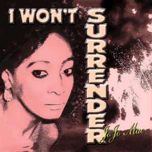 ดาวน์โหลดและฟังเพลง I Won't Surrender พร้อมเนื้อเพลงจาก Jo Jo Mac