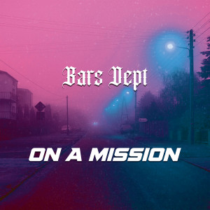 Listen to On a Mission song with lyrics from Bars Dept
