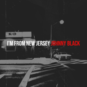 Listen to I’m from New Jersey song with lyrics from Johnny Black