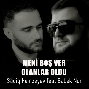 Listen to Meni Boş Ver Olanlar Oldu song with lyrics from Sadiq Hemzeyev