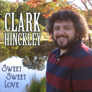 收聽Clark Hinckley的Sweet Sweet Love歌詞歌曲
