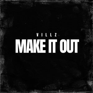 Villz的專輯Make It Out (Explicit)