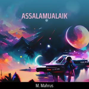 收听M. MAHRUS的Assalamualaik歌词歌曲