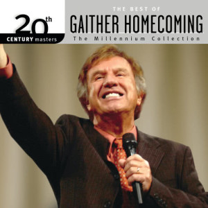 Various Artists的專輯20th Century Masters - The Millennium Collection: The Best Of Gaither Homecoming