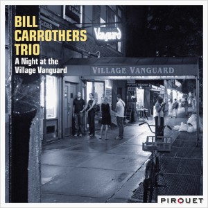 Album A Night at the Village Vanguard from Bill Carrothers