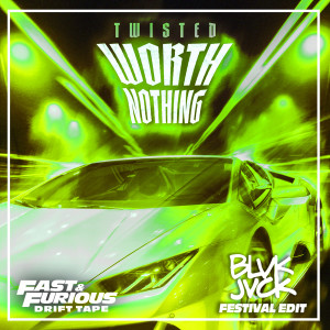 Fast & Furious: The Fast Saga的專輯WORTH NOTHING (feat. Oliver Tree) (Festival Edit / Fast & Furious: Drift Tape/Phonk Vol 1) (Explicit)