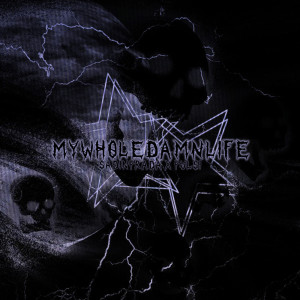 Album MYWHOLEDAMNLIFE from 