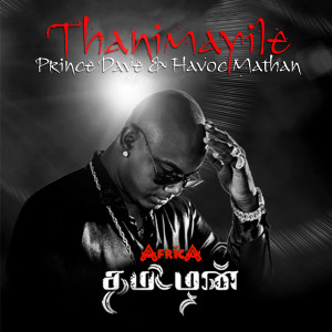 Listen to Thanimayile (From "Africa Tamilan") song with lyrics from Prince Dave