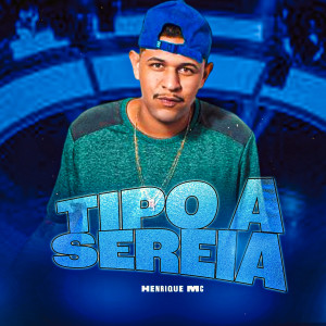 收聽Henrique Mc的Tipo a Sereia (Explicit)歌詞歌曲