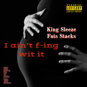 Album I Ain't F-Ing Wit It (Explicit) from King Sleeze