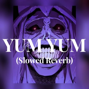 Listen to YUM YUM - (Slowed Reverb) song with lyrics from LXMGVVX