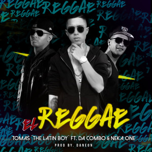 El Reggae (feat. Neka One & Da Combo) dari Tomas The Latin Boy