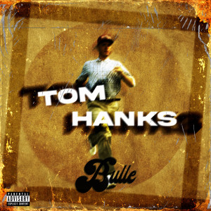 Listen to Tom Hanks (Explicit) song with lyrics from Bulle